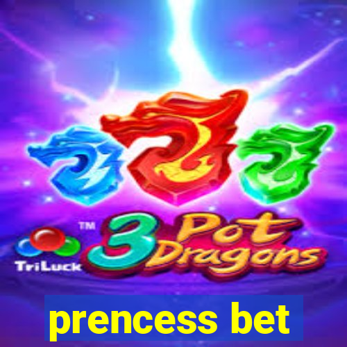 prencess bet