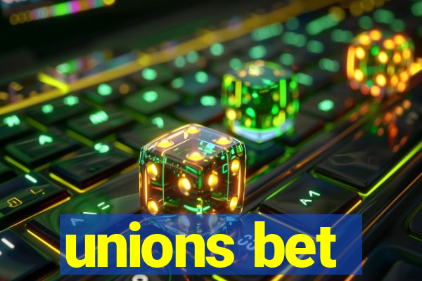 unions bet