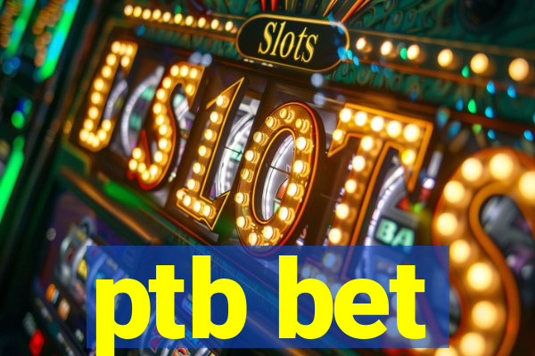 ptb bet