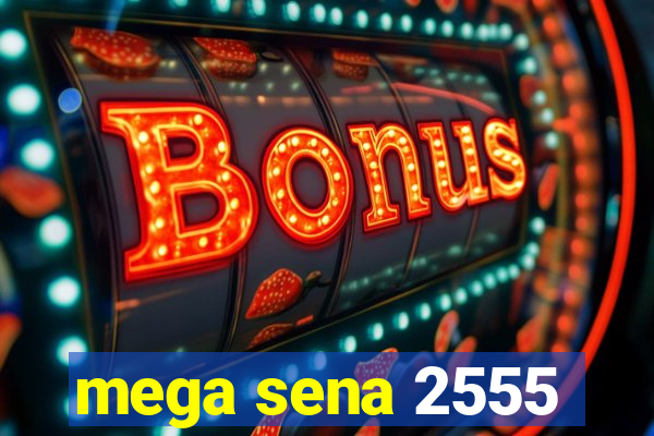 mega sena 2555