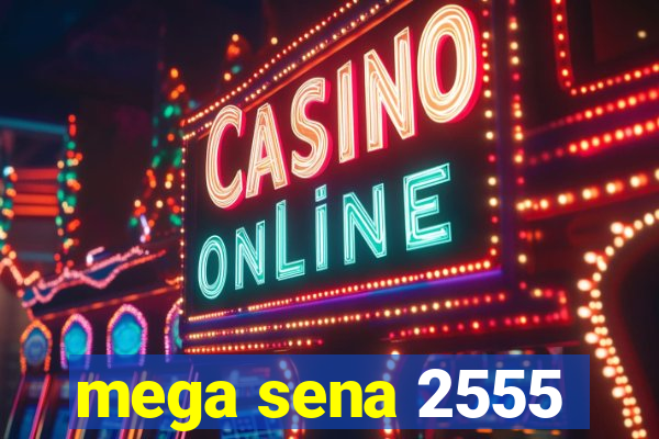 mega sena 2555