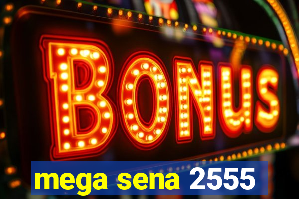 mega sena 2555