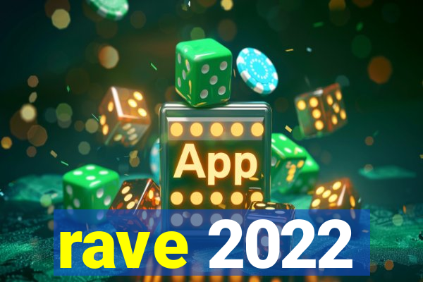 rave 2022