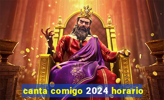 canta comigo 2024 horario