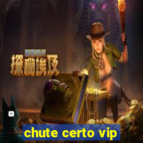 chute certo vip