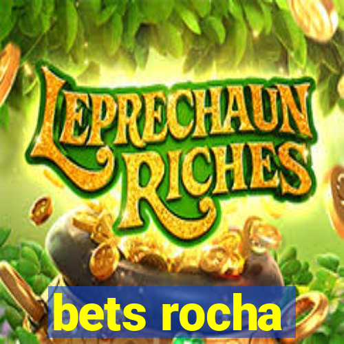 bets rocha