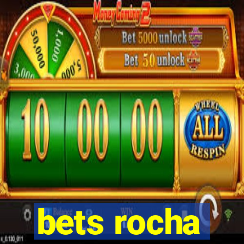 bets rocha