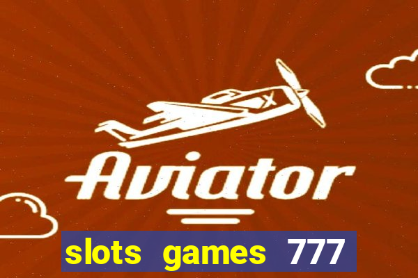 slots games 777 free 0vi35