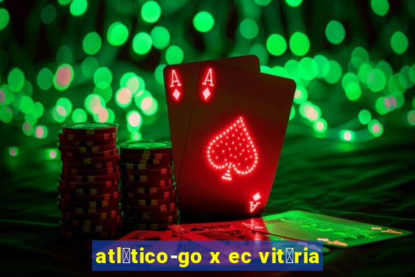 atl茅tico-go x ec vit贸ria