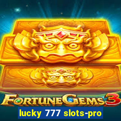 lucky 777 slots-pro