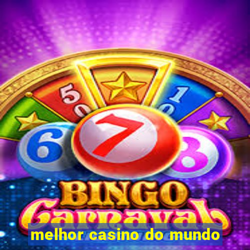 melhor casino do mundo