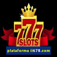 plataforma ii678.com