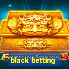 black betting