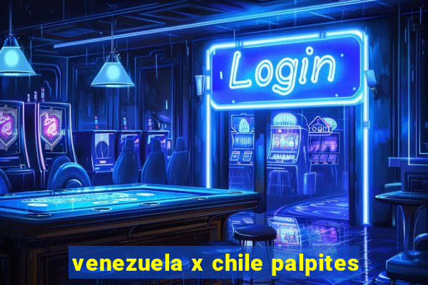 venezuela x chile palpites