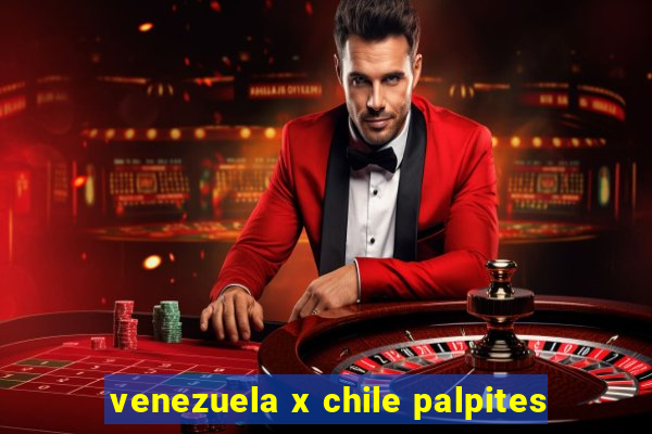 venezuela x chile palpites