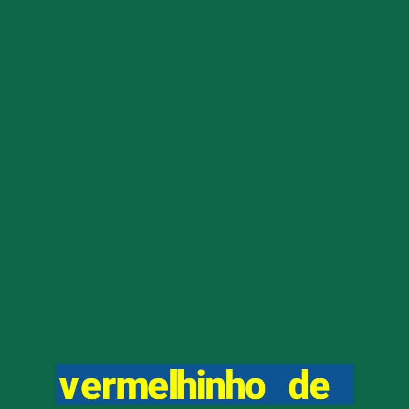 vermelhinho de valen莽a bahia