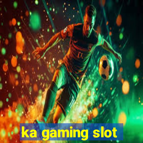 ka gaming slot