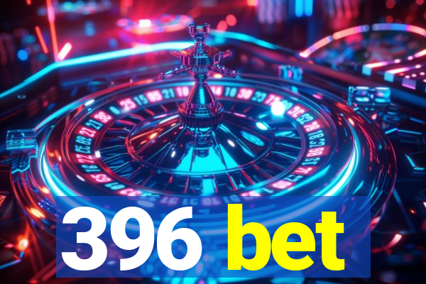 396 bet