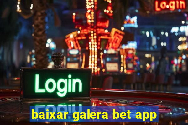 baixar galera bet app