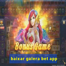 baixar galera bet app