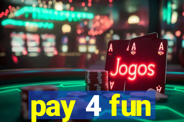 pay 4 fun