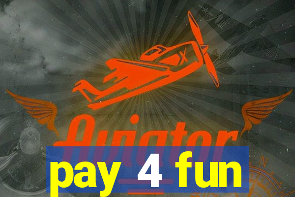 pay 4 fun