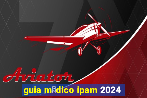 guia m茅dico ipam 2024