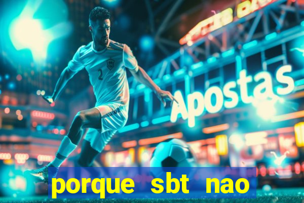 porque sbt nao pega na tv digital