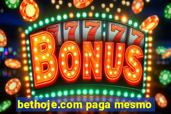 bethoje.com paga mesmo