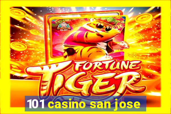 101 casino san jose