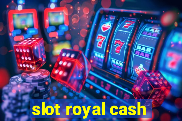 slot royal cash