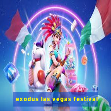 exodus las vegas festival