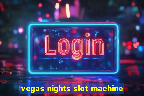 vegas nights slot machine