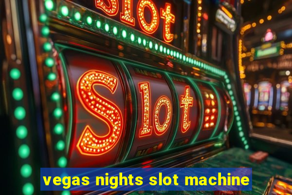 vegas nights slot machine