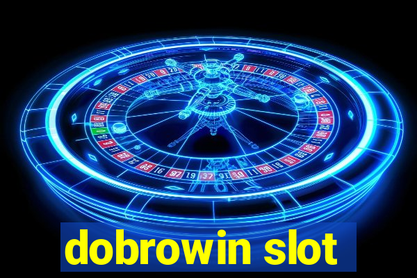 dobrowin slot