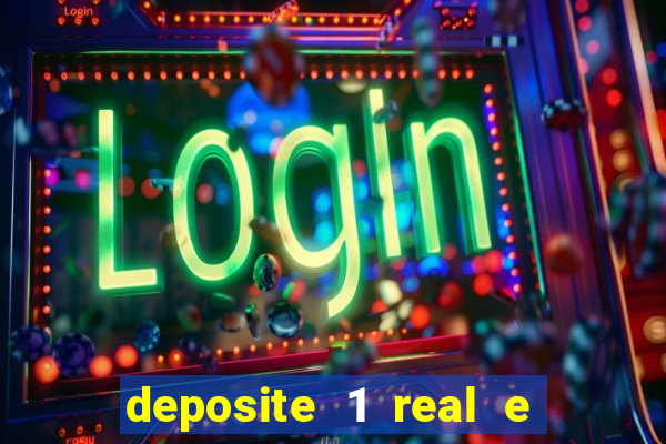 deposite 1 real e ganhe bonus