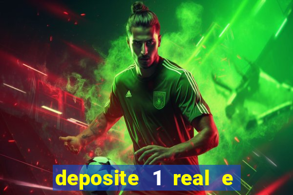 deposite 1 real e ganhe bonus