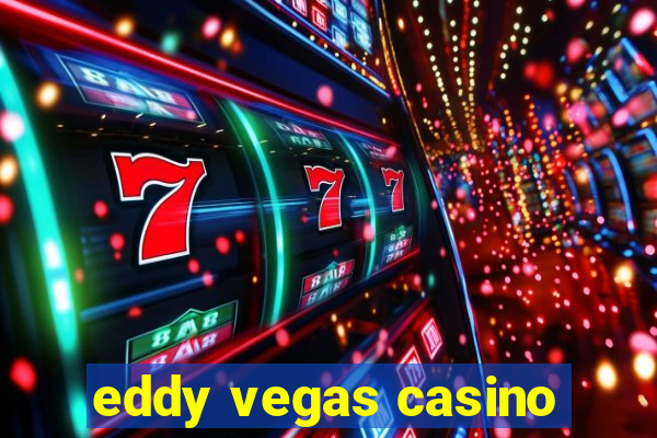 eddy vegas casino