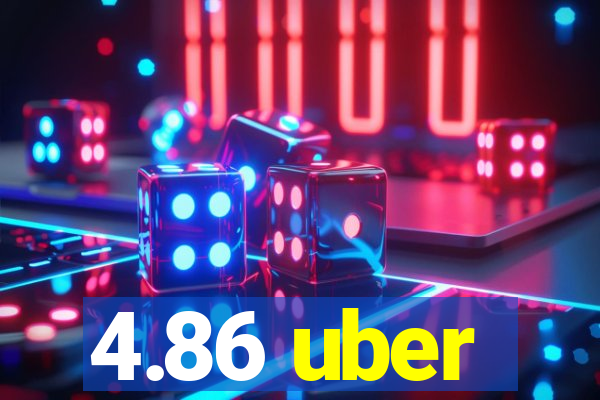 4.86 uber