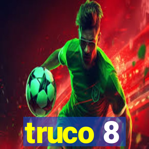 truco 8