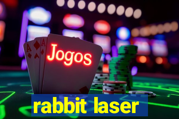 rabbit laser