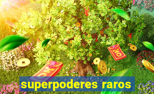 superpoderes raros