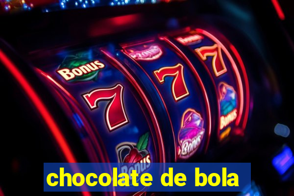 chocolate de bola