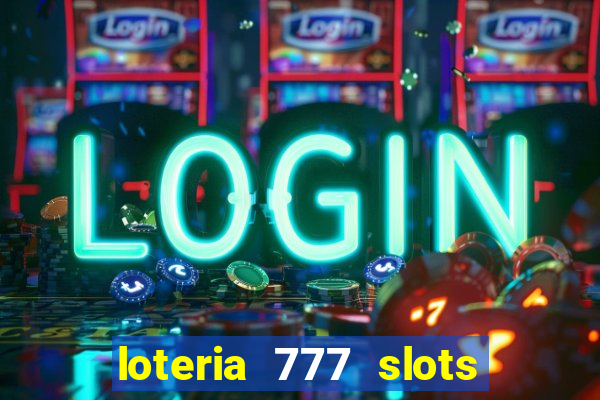 loteria 777 slots paga mesmo