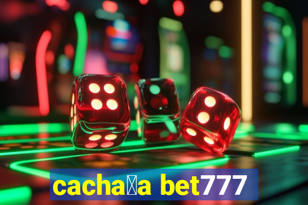 cacha莽a bet777