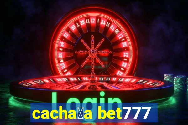 cacha莽a bet777