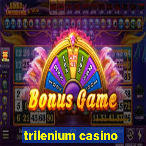 trilenium casino