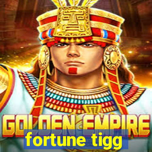 fortune tigg