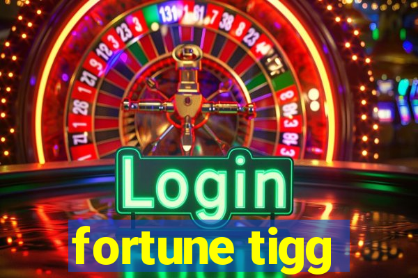 fortune tigg