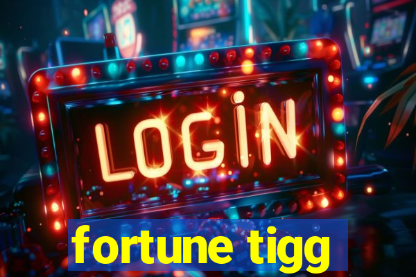 fortune tigg